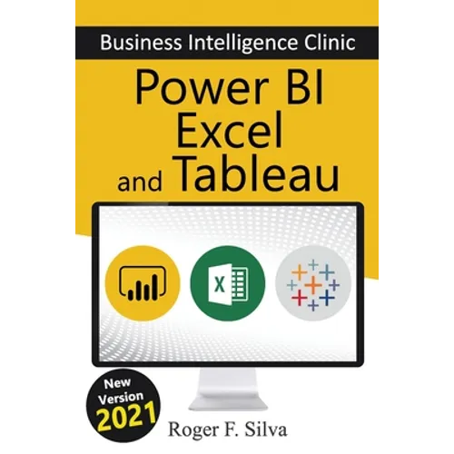 Power BI, Excel and Tableau - Business Intelligence Clinic: Create and Learn