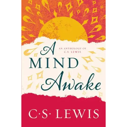 A Mind Awake: An Anthology of C. S. Lewis
