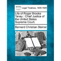 Life of Roger Brooke Taney: Chief Justice of the United States Supreme Court.