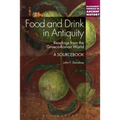 Food and Drink in Antiquity: A Sourcebook: Readings from the Graeco-Roman World