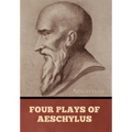 Four Plays of Aeschylus