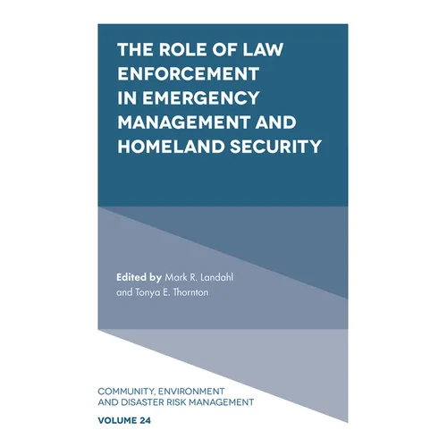 The Role of Law Enforcement in Emergency Management and Homeland Security