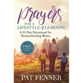Prayers for a LIfestyle of Learning: A 31-day Devotional for Homeschool Moms