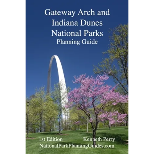 Gateway Arch and Indiana Dunes National Parks Planning Guide