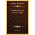 Miles Standish the Puritan Captain
