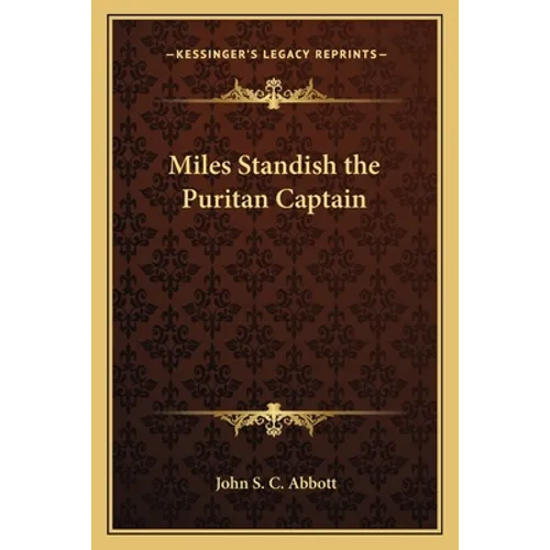 Miles Standish the Puritan Captain