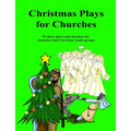 Christmas Plays for Churches: 15 short plays and sketches for churches and Christian youth groups