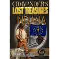 Commander's Lost Treasures You Can Find In Indiana: Follow the Clues and Find Your Fortunes!