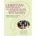 Christian Conversations with Jehovah's Witnesses: Biblical Answers To Questions Jehovah's Witnesses Ask