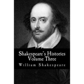 Shakespeare's Histories: Volume Three: (King Richard II, King Richard III)