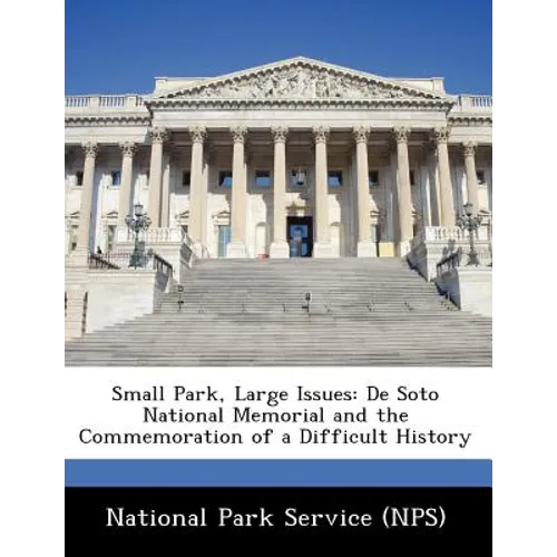 Small Park, Large Issues: de Soto National Memorial and the Commemoration of a Difficult History