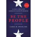Be the People: A Call to Reclaim America's Faith and Promise