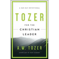 Tozer for the Christian Leader: A 365-Day Devotional
