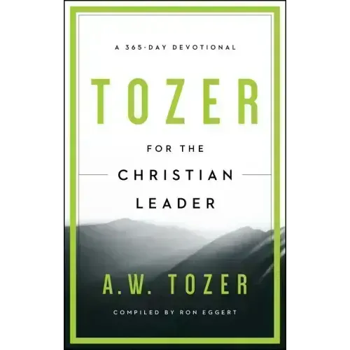 Tozer for the Christian Leader: A 365-Day Devotional