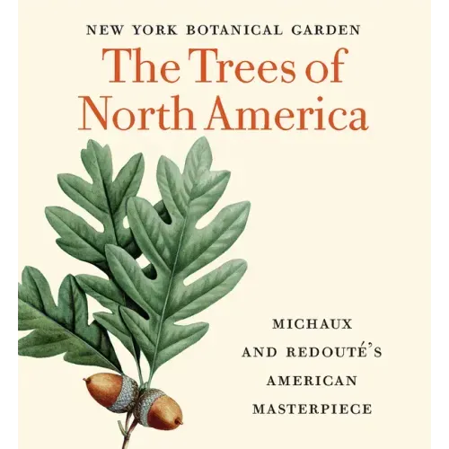The Trees of North America: Michaux and Redouté's American Masterpiece (Tiny Folio)