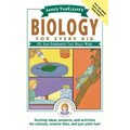 Janice Vancleave's Biology for Every Kid: 101 Easy Experiments That Really Work