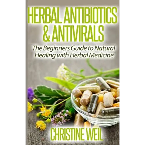 Herbal Antibiotics & Antivirals: Natural Healing with Herbal Medicine