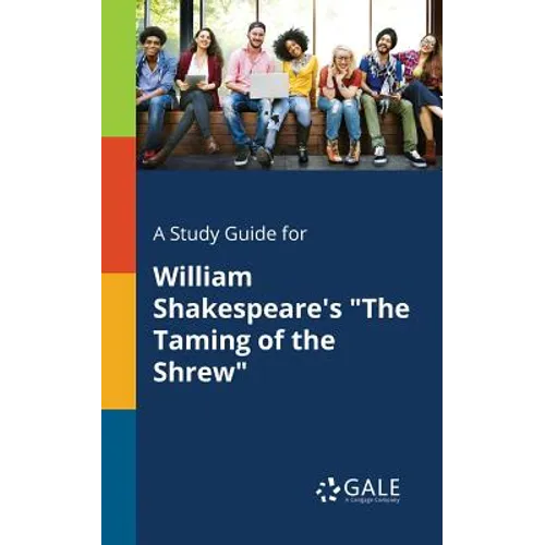 A Study Guide for William Shakespeare's "The Taming of the Shrew"