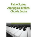 Paino Scales, Arpeggios, Broken Chords Books: Piano Sheet Music For Practicing Music Theory
