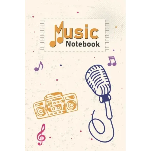 Music Notebook: Cassette Player, Mic, Music Notes on Cover With Cool Interior. 120 Pages 6x9 in Music Manuscript Paper. Space to Write