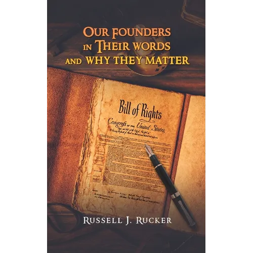 Our Founders In Their Words and Why They Matter - Paperback