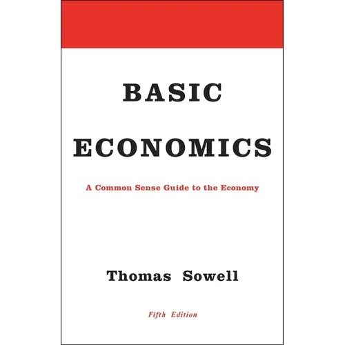 Basic Economics: A Common Sense Guide to the Economy