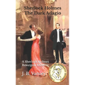 Sherlock Holmes The Dark Adagio: A Sherlock Holmes Resurgent Mystery