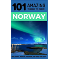 101 Amazing Things to Do in Norway: Norway Travel Guide