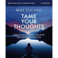 Tame Your Thoughts Bible Study Guide Plus Streaming Video: Three Tools to Renew Your Mind and Transform Your Life