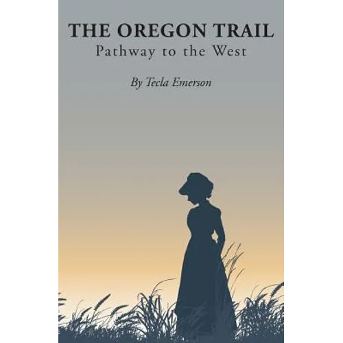The Oregon Trail: Pathway to the West