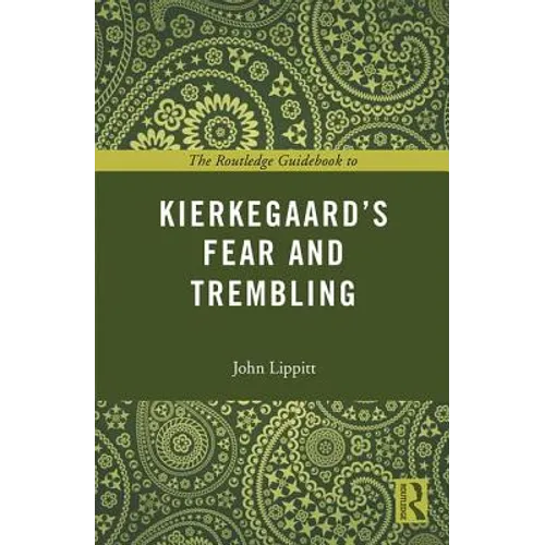 The Routledge Guidebook to Kierkegaard's Fear and Trembling