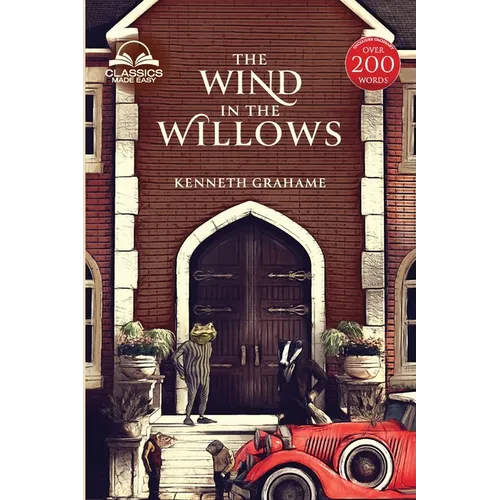The Wind in the Willows (Classics Made Easy): Unabridged, with Comprehensive Glossary, Biographical Article, and Historical Context
