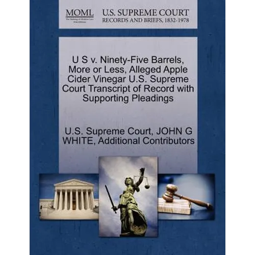 U S V. Ninety-Five Barrels, More or Less, Alleged Apple Cider Vinegar U.S. Supreme Court Transcript of Record with Supporting Pleadings