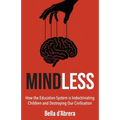Mindless: How the Education System is Indoctrinating Children and Destroying our Civilisation