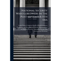 National Security Whistleblowers In The Post-september 11th Era: Lost In A Labyrinth And Facing Subtle Retaliation