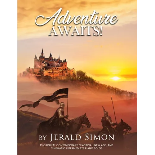 Adventure Awaits!: FUN and Adventurous Intermediate Level Piano Music