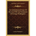 An Authenticated Copy Of The Last Will And Testament Of George Washington