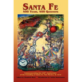 Santa Fe: 400 Years, 400 Questions: Commemorating the 400th Anniversary of the Founding of Santa Fe, New Mexico, in 1610