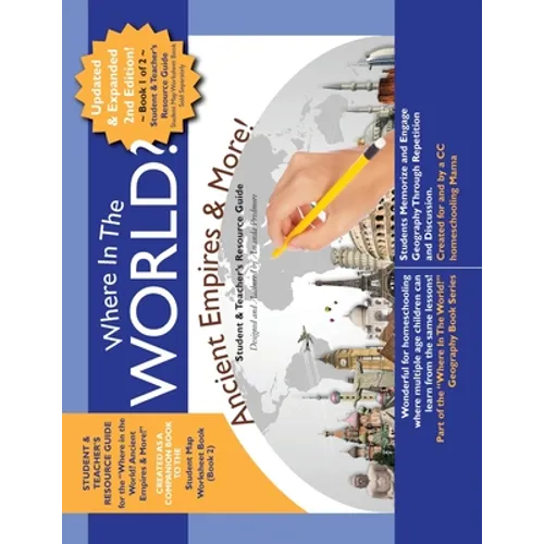 Where in the World? Ancient Empires & More! RESOURCE GUIDE: Student & Teacher's Resource Guide - History & Geography - Book 1