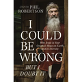 I Could Be Wrong, But I Doubt It: Why Jesus Is Your Greatest Hope on Earth and in Eternity - The Perfect Father's Day Gift for Christian Dads
