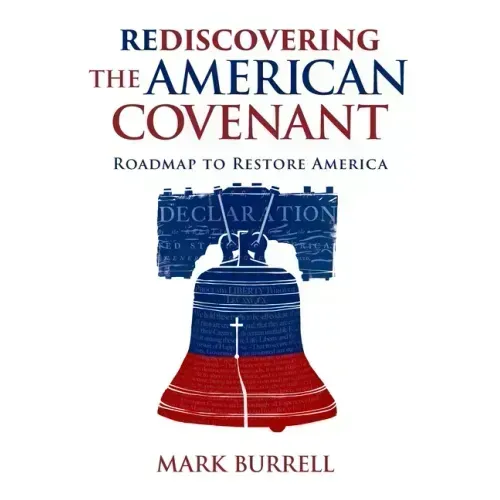 Rediscovering the American Covenant: Roadmap to Restore America