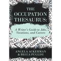 The Occupation Thesaurus: A Writer's Guide to Jobs, Vocations, and Careers