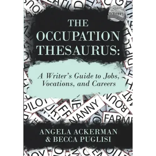 The Occupation Thesaurus: A Writer's Guide to Jobs, Vocations, and Careers