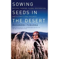Sowing Seeds in the Desert: Natural Farming, Global Restoration, and Ultimate Food Security