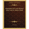 Biographies Of Count Michael Maier And Dr. Robert Fludd