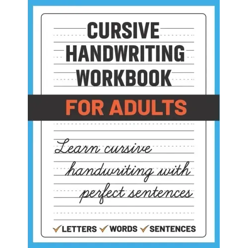 Cursive Handwriting Workbook for Adults: Learn and Practice Cursive Handwriting for Adults, (Adult Handwriting Paper)