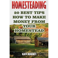 Homesteading: 20 Best Tips How To Make Money From Your Homestead
