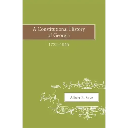 A Constitutional History of Georgia, 1732-1945