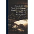 Memoirs of General Count Rapp, First Aide-de-camp to Napoleon