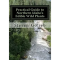 Practical Guide to Northern Idaho's Edible Wild Plants: A Survival Guide